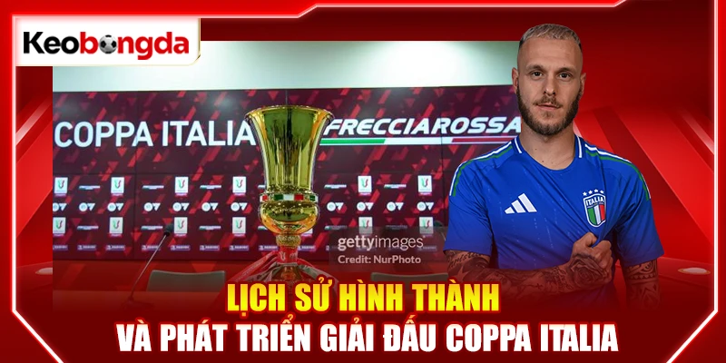 Lịch sử hình thành và phát triển giải đấu Coppa Italia